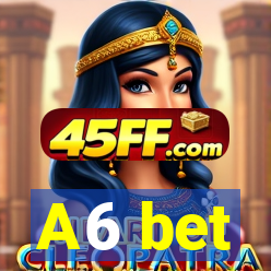 A6 bet